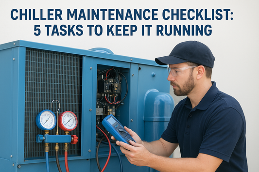 Chiller Maintenance Checklist: 5 Tasks to Keep It Running