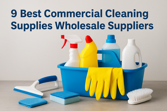 9 Best Commercial Cleaning Supplies Wholesale Suppliers
