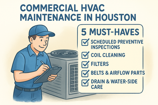Commercial HVAC Maintenance in Houston: 5 Must-Haves
